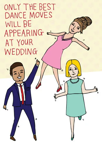 Only The Best Dance Moves Will Be Appearing At Your Wedding - Greeting Card