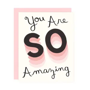You Are So Amazing Card
